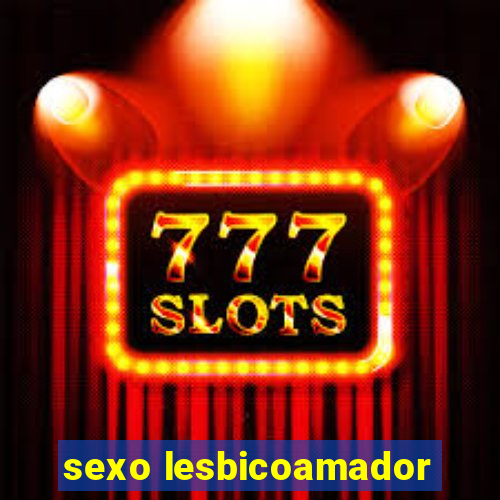 sexo lesbicoamador